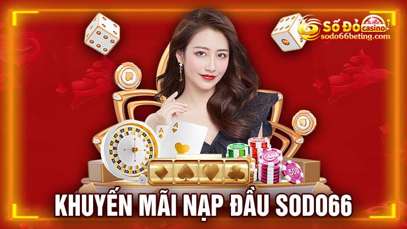 Khuyến mãi nạp đầu Sodo66