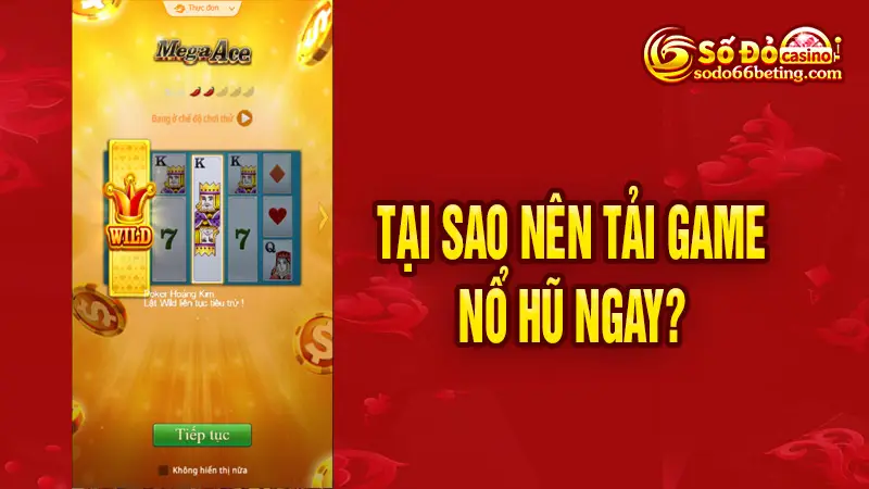 Tại sao nên tải game nổ hũ ngay?