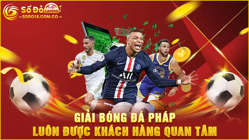 Giải bóng đá Pháp luôn được khách hàng quan tâm